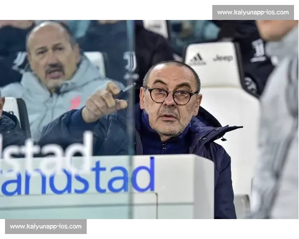 萨里直言尤文执教困境:阵容结构失衡成最大障碍 萨里直言尤文执教困境:阵容结构失衡成最大障碍